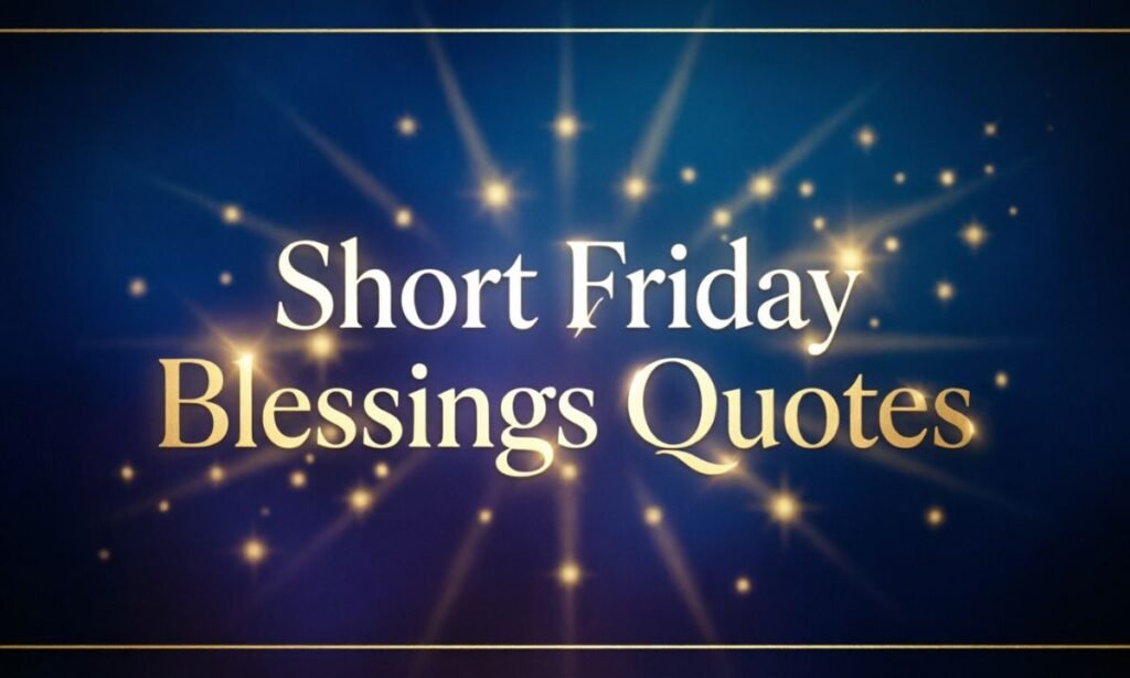 Short Friday Blessings Quotes