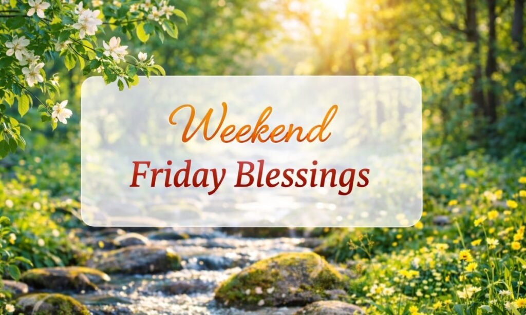 Weekend Friday Blessings